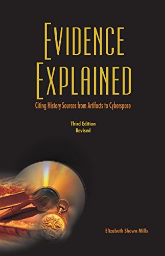 Evidence Explained: History Sources from Artifacts to Cyberspace 3rd Edition Revised