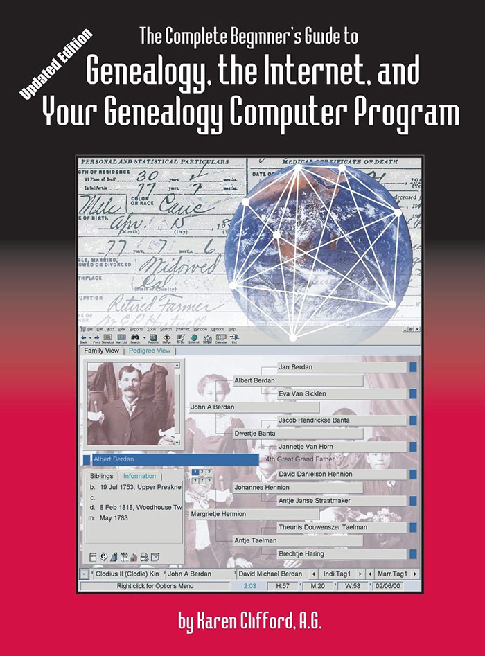 The Complete Beginner's Guide to Genealogy: the Internet and Your Genealogy Computer Program. Updated Edition